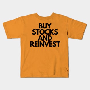 Buy Stocks And Reinvest Kids T-Shirt